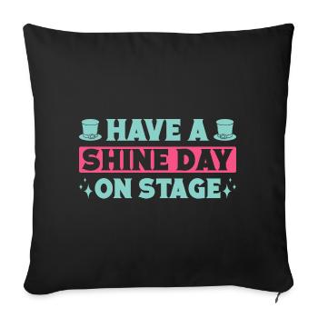 Musical Theatre Have A Shine Day Theater Gift - Sofa pillowcase 17,3'' x 17,3'' (45 x 45 cm) - black - Front