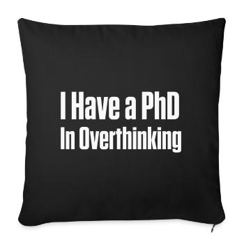 PhD in Overthinking Neurodivergent Gift - Sofa pillowcase 17,3'' x 17,3'' (45 x 45 cm) - black - Front