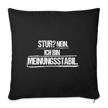 Stur Nein ich bin meinungsstabil Lustiger Spruch - Sofakissenbezug 45 x 45 cm - Schwarz - Vorne