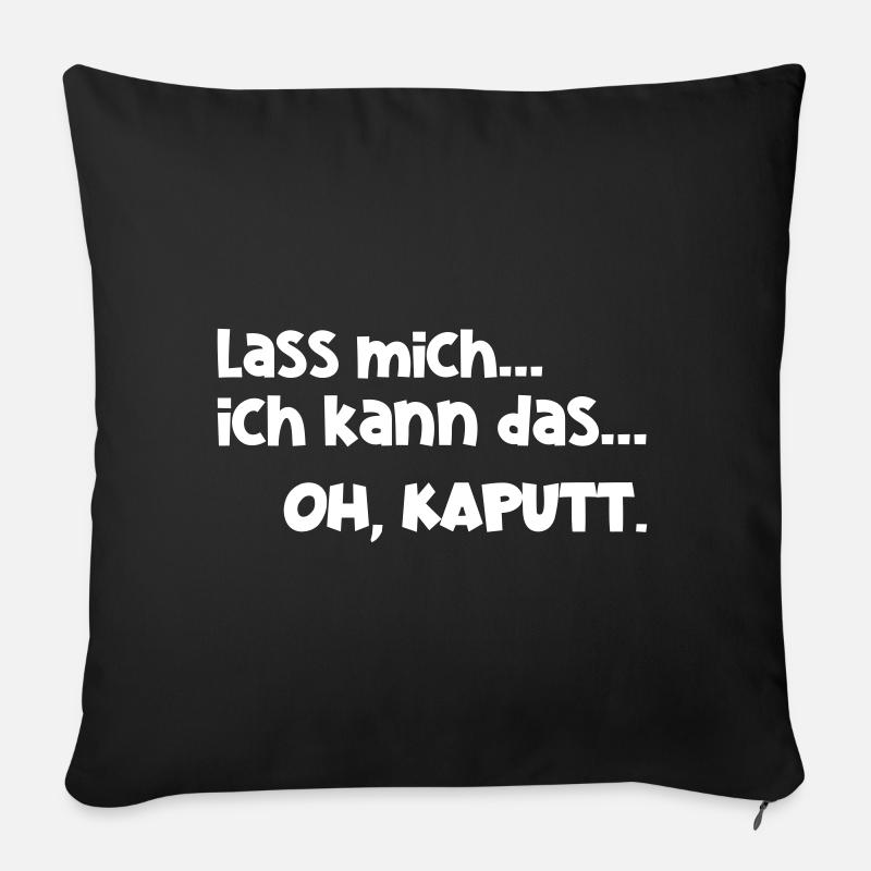 Lass mich kann das kaputt Lustig Arbeit Spruch - Sofakissenbezug 45 x 45 cm - Schwarz