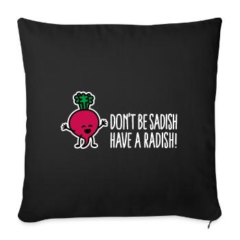 Don't be sadish have a radish funny dietician - Sofa pillowcase 17,3'' x 17,3'' (45 x 45 cm) - black - Front