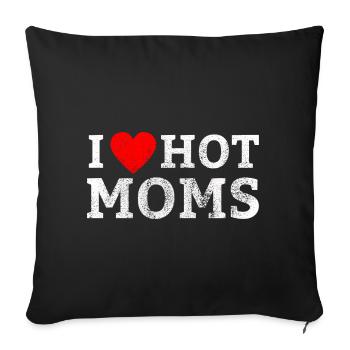 I Love Hot Moms - Funny Humor Saying T-Shirt - Sofakissenbezug 45 x 45 cm - Schwarz - Vorne