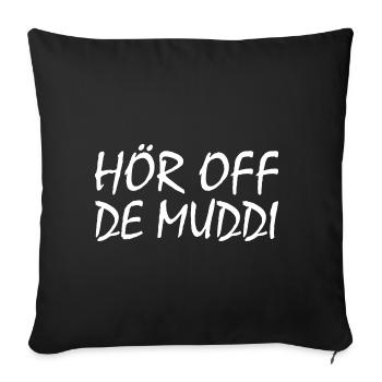 Hör auf die mutti - Sofakissenbezug 45 x 45 cm - Schwarz - Vorne