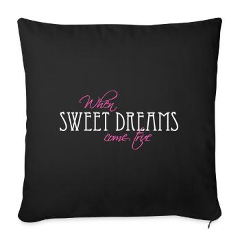When sweet dreams come true - Spruch - Sofakissenbezug 45 x 45 cm - Schwarz - Vorne