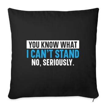 You know what I can't stand No, in the He - Sofa pillowcase 17,3'' x 17,3'' (45 x 45 cm) - black - Front