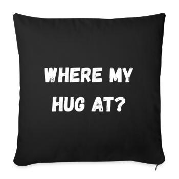 Where My Hug At - Sofa pillowcase 17,3'' x 17,3'' (45 x 45 cm) - black - Front