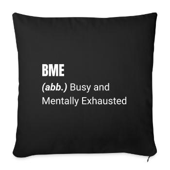 BME Shirt – Busy and Mentally Exhausted T-Shirt - Sofa pillowcase 17,3'' x 17,3'' (45 x 45 cm) - black - Front