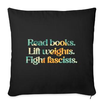 Read books. Lift weights. Fight fascists. - Sofa pillowcase 17,3'' x 17,3'' (45 x 45 cm) - black - Front