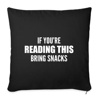 if you're reading this bring snacks - Sofa pillowcase 17,3'' x 17,3'' (45 x 45 cm) - black - Front