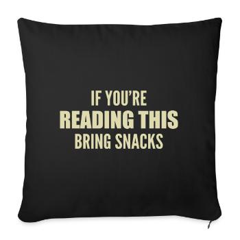 if you're reading this bring snacks - Sofa pillowcase 17,3'' x 17,3'' (45 x 45 cm) - black - Front