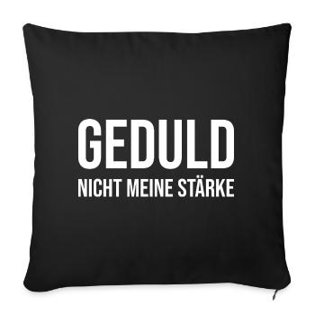geduld nich meine stärke - Sofakissenbezug 45 x 45 cm - Schwarz - Vorne