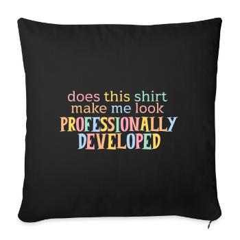 Does This Shirt Make Me Look Professionally Develo - Sofa pillowcase 17,3'' x 17,3'' (45 x 45 cm) - black - Front