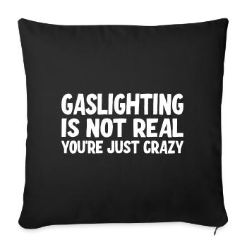 Gaslighting Is Not Real You're Just Crazy - Sofa pillowcase 17,3'' x 17,3'' (45 x 45 cm) - black - Front