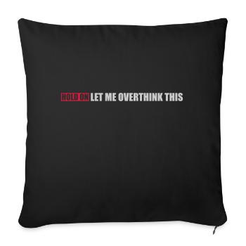 Let me overthink this - Sofa pillowcase 17,3'' x 17,3'' (45 x 45 cm) - black - Front