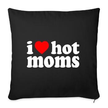 I love hot moms - Sofa pillowcase 17,3'' x 17,3'' (45 x 45 cm) - black - Front