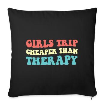 Girls Trip Cheaper Than Therapy III - Sofa pillowcase 17,3'' x 17,3'' (45 x 45 cm) - black - Front