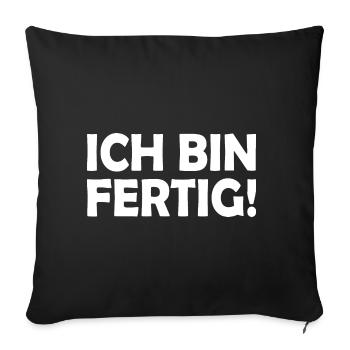 Ich bin fertig - Sofakissenbezug 45 x 45 cm - Schwarz - Vorne