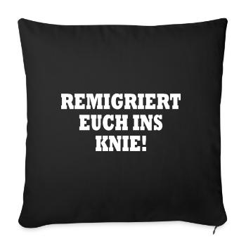 remigriert euch ins knie - Sofakissenbezug 45 x 45 cm - Schwarz - Vorne