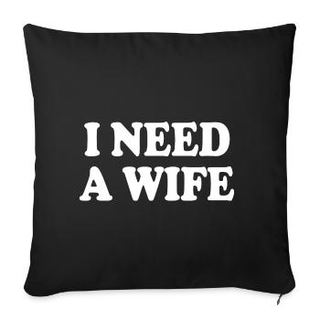 I need a wife - Housse de coussin décorative 45 x 45 cm - noir - Devant