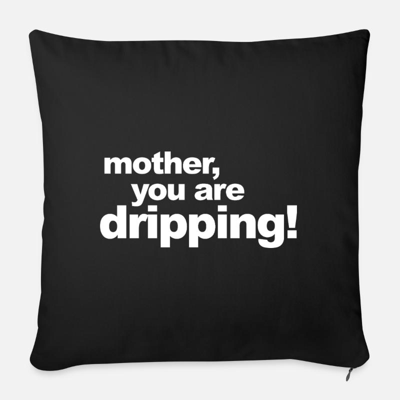 Mère, tu coules - Mère, tu dégoulines - Housse de coussin décorative 45 x 45 cm - noir