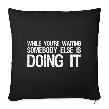 while you're waiting somebody else is doing it - Sofa pillowcase 17,3'' x 17,3'' (45 x 45 cm) - black - Front