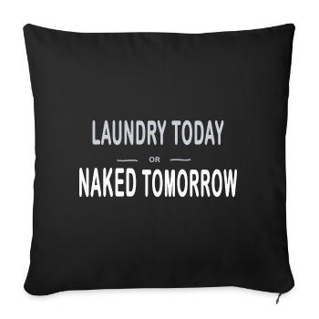 Laundry Today or Naked Tomorrow – Typo - Sofa pillowcase 17,3'' x 17,3'' (45 x 45 cm) - black - Front
