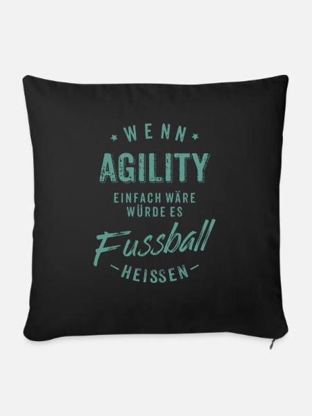 Wenn Agility einfach wäre würde es Fussball - Sofakissenbezug 45 x 45 cm - Schwarz