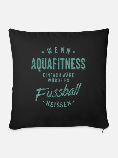 Wenn Aquafitness einfach wäre würde es Fussball - Sofakissenbezug 45 x 45 cm - Schwarz