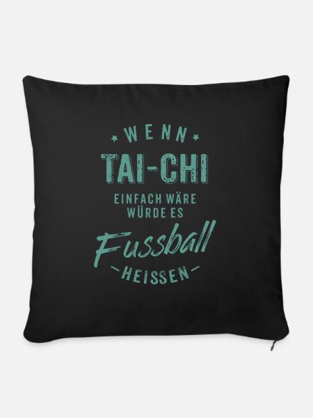 Wenn Tai Chi einfach wäre würde es Fussball - Sofakissenbezug 45 x 45 cm - Schwarz