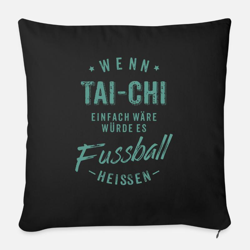 Wenn Tai Chi einfach wäre würde es Fussball - Sofakissenbezug 45 x 45 cm - Schwarz