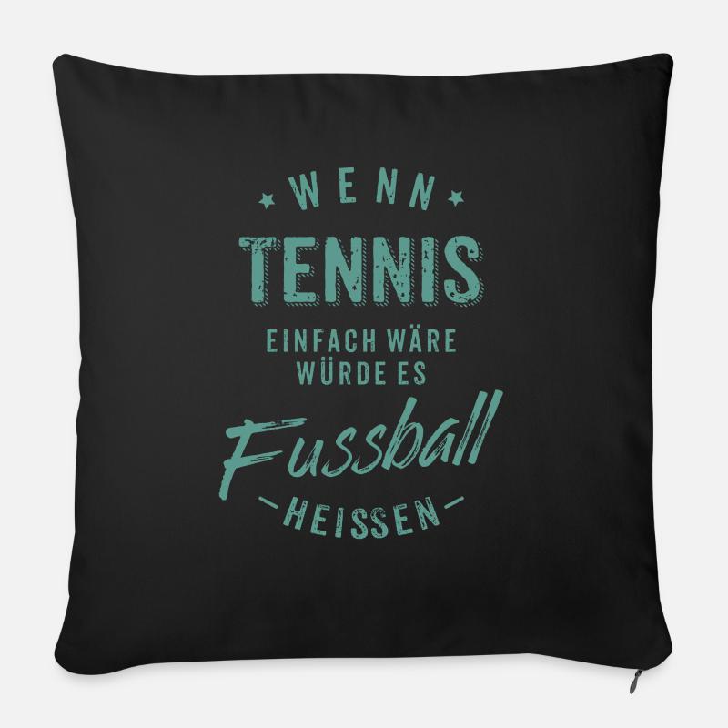 Wenn Tennis einfach wäre würde es Fussball - Sofakissenbezug 45 x 45 cm - Schwarz