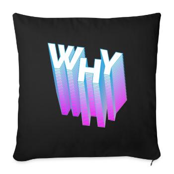... but why? - Sofa pillowcase 17,3'' x 17,3'' (45 x 45 cm) - black - Front