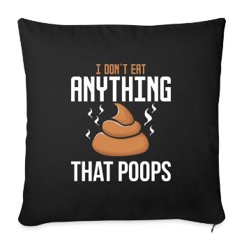 I Do not Eat Anything That Poops - Vegan Diet - Sofa pillowcase 17,3'' x 17,3'' (45 x 45 cm) - black - Front