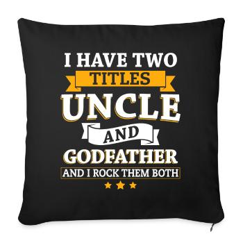 I Have Two Titles Uncle & Godfather And I Rock ... - Sofa pillowcase 17,3'' x 17,3'' (45 x 45 cm) - black - Front