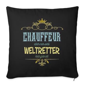 Chauffeur Weltretter - Sofakissenbezug 45 x 45 cm - Schwarz - Vorne