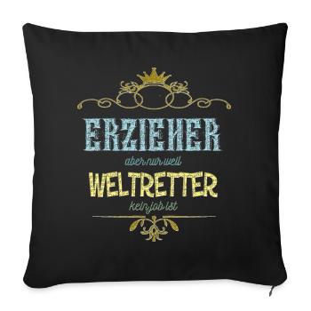 Erzieher Weltretter - Sofakissenbezug 45 x 45 cm - Schwarz - Vorne