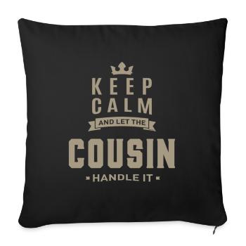 Keep Calm Cousin - Sofa pillowcase 17,3'' x 17,3'' (45 x 45 cm) - black - Front