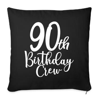 90th Birthday Crew B-Day Party Squad 90 Jahre alt - Sofakissenbezug 45 x 45 cm - Schwarz - Vorne