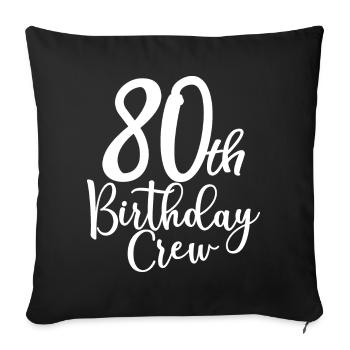 80th Birthday Crew B-day Party Squad 80 Years Old - Sofa pillowcase 17,3'' x 17,3'' (45 x 45 cm) - black - Front