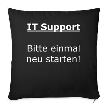 IT Support - Bitte einmal neu starten! - Sofakissenbezug 45 x 45 cm - Schwarz - Vorne