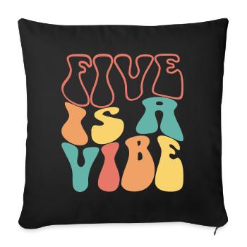 Five Is A Vibe, 5 Jahre alt, Kinder zum 5. Geburtstag - Sofakissenbezug 45 x 45 cm - Schwarz - Vorne