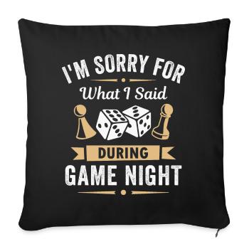Sorry For What I Said During Game Night - Sofa pillowcase 17,3'' x 17,3'' (45 x 45 cm) - black - Front