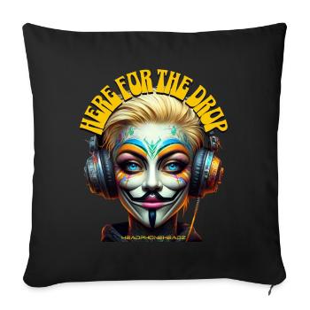 HERE FOR THE DROP – Cool he/she with Headphones! - Sofa pillowcase 17,3'' x 17,3'' (45 x 45 cm) - black - Front