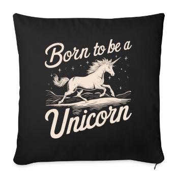 Born to Be a Unicorn - Inspirational Unicorn T-Sh - Sofa pillowcase 17,3'' x 17,3'' (45 x 45 cm) - black - Front