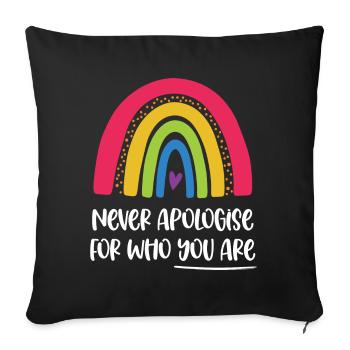 LGBT Pride Month - Never apologise for who you are - Sofa pillowcase 17,3'' x 17,3'' (45 x 45 cm) - black - Front