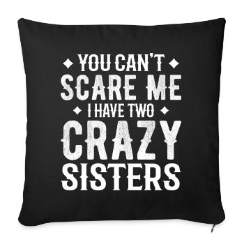you can't scare me i have two crazy sisters - Housse de coussin décorative 45 x 45 cm - noir - Devant