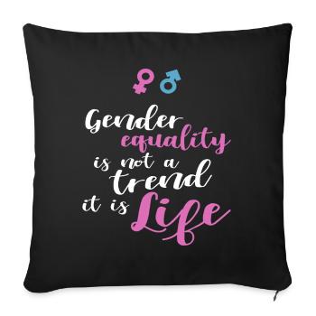Gender Equality Not Trend It Is Life - Sofa pillowcase 17,3'' x 17,3'' (45 x 45 cm) - black - Front