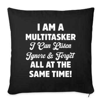 Je suis multitâche Drôle Écouter Ignorer Oublier Jeu de mots - Housse de coussin décorative 45 x 45 cm - noir - Devant