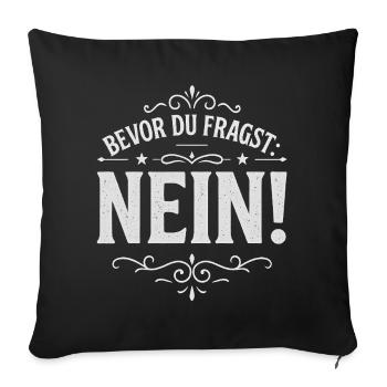 Before you ask No No Desire Lazy Bad Luck Gift - Sofa pillowcase 17,3'' x 17,3'' (45 x 45 cm) - black - Front
