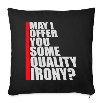 May I Offer You Some Quality Irony Lustiger Spruch - Sofa pillowcase 17,3'' x 17,3'' (45 x 45 cm) - black - Front
